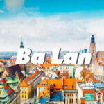 DANH SÁCH CÁC ĐỊA ĐIỂM NỔI TIẾNG KHI ĐI DU LỊCH BA LAN