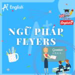 NGỮ PHÁP LUYỆN THI FLYERS