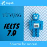 TỪ VỰNG IELTS 7.0