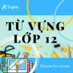 TỪ VỰNG TIẾNG ANH LỚP 12