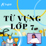 TỪ VỰNG TIẾNG ANH LỚP 7